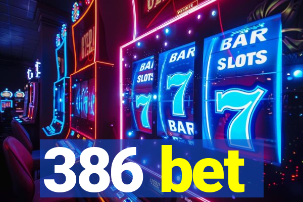 386 bet